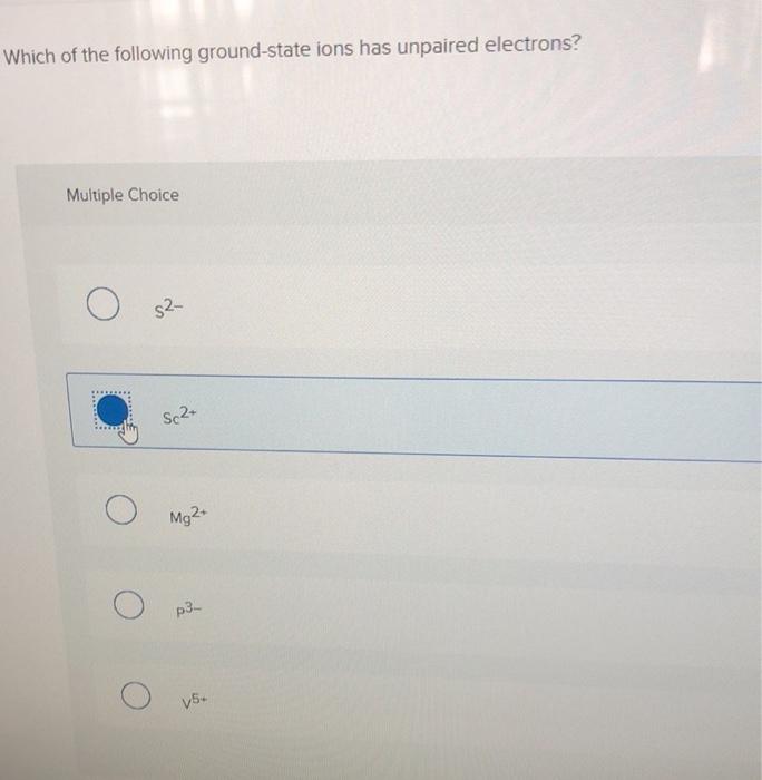 Solved Which of the following groundstate ions has unpaired
