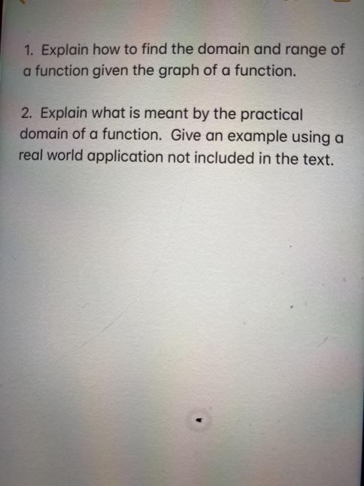 Solved 1. Explain how to find the domain and range of a | Chegg.com