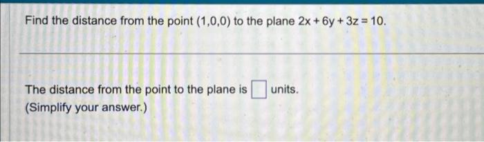 Solved Find the distance from the point (1,0,0) to the plane | Chegg.com