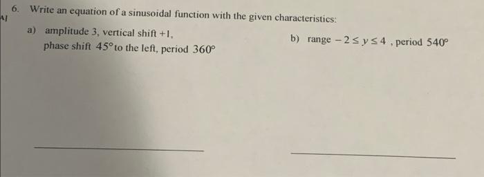 Solved 6. Write an equation of a sinusoidal function with | Chegg.com