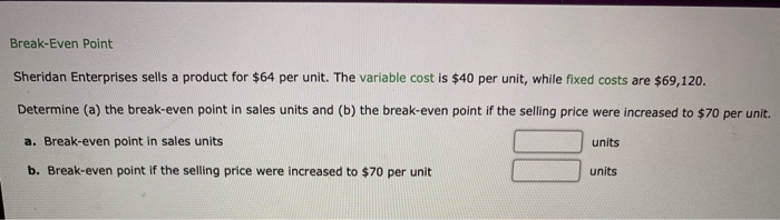 Solved Break-Even Point Sheridan Enterprises Sells A Product | Chegg.com