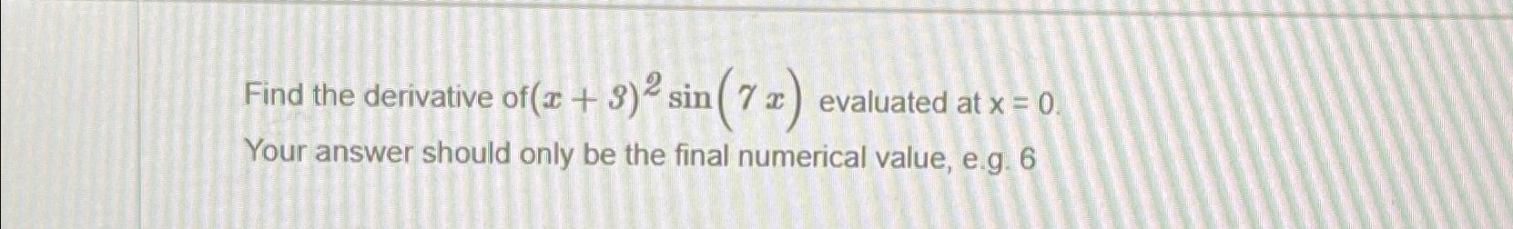 solved-find-the-derivative-of-x-3-2sin-7x-evaluated-at-chegg