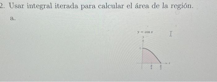 Usar integral iterada para calcular el área de la región.