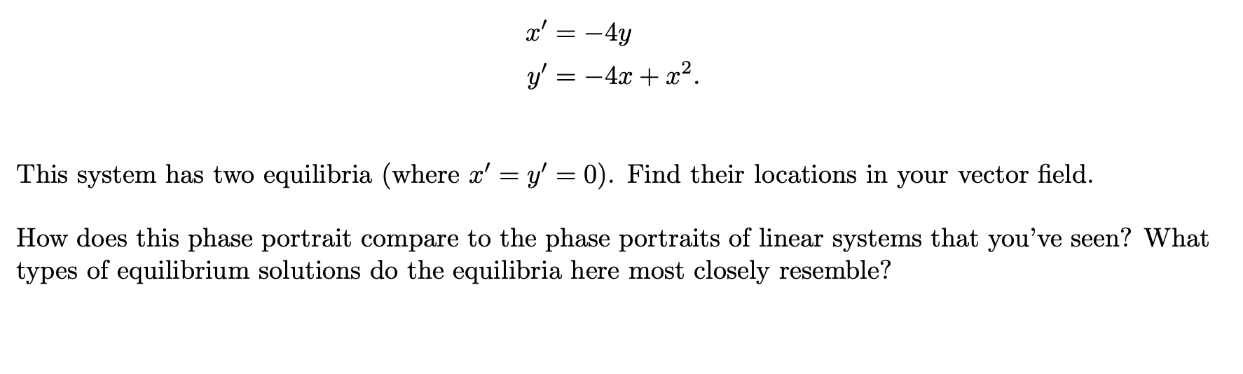 Solved x'=-4yy'=-4x+x2.This system has two equilibria (where | Chegg.com