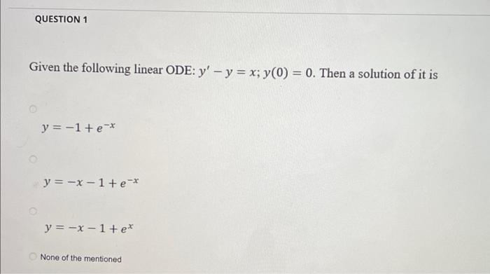 Solved QUESTION 1 Given the following linear ODE: y' - y = | Chegg.com