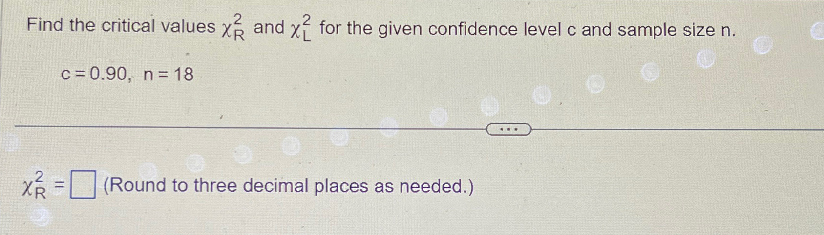 Solved Find the critical values χR2 ﻿and χL2 ﻿for the given | Chegg.com