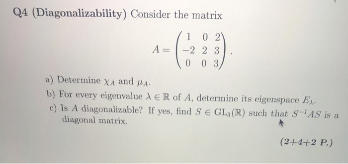 Solved Q4 (Diagonalizability) Consider the matrix A= 1 0 2 | Chegg.com