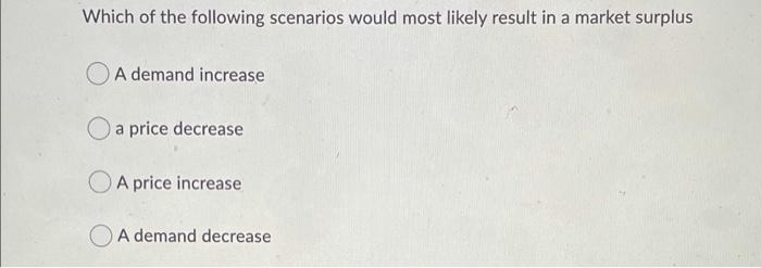 Solved Which of the following scenarios would most likely | Chegg.com