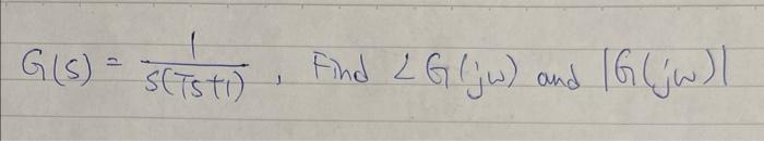 Solved G(s)=s(ts+1)1 | Chegg.com
