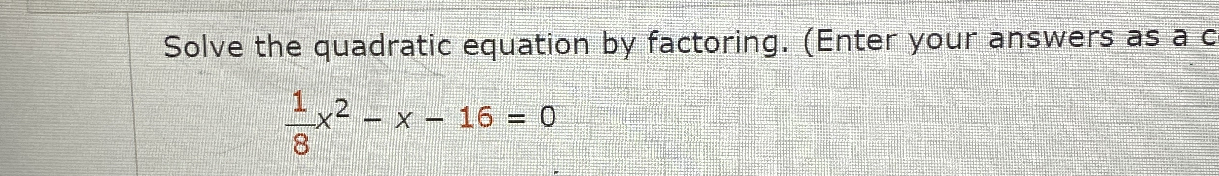 Solved Solve the quadratic equation by factoring. (Enter | Chegg.com
