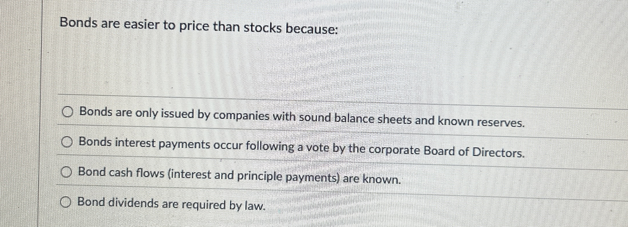 Solved Bonds are easier to price than stocks becauseBonds