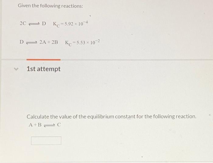 Solved Given the following reactions: 2C 2D Kc=5.92 x 10-4 X | Chegg.com