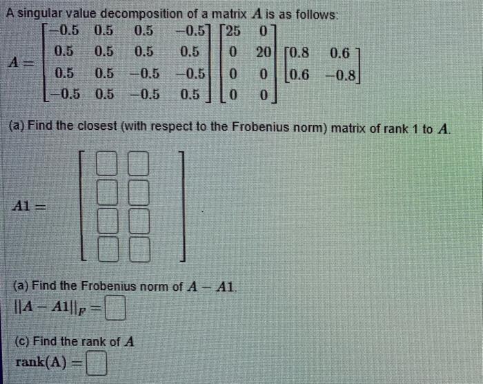 Solved A Singular Value Decomposition Of A Matrix A Is As | Chegg.com