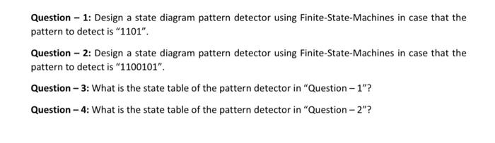 Solved Question - 1: Design a state diagram pattern detector | Chegg.com