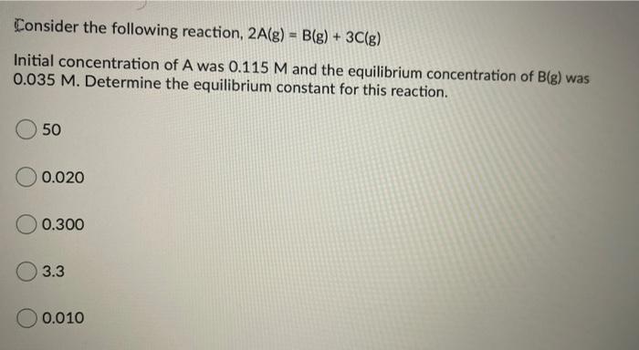 Solved Consider The Following Reaction, 2A(g) = B(g) + 3C(8) | Chegg.com