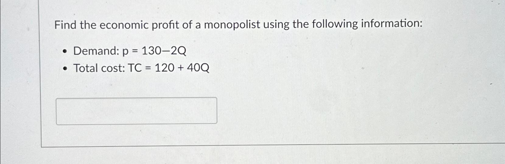 Solved Find the economic profit of a monopolist using the