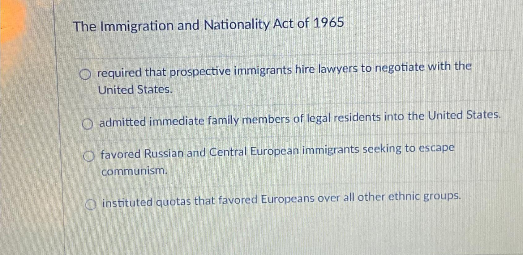 Solved The Immigration And Nationality Act Of 1965required | Chegg.com