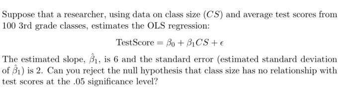 Solved Suppose That A Researcher, Using Data On Class Size | Chegg.com