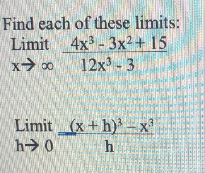 Solved Find Each Of These Limits Limit 4x3 3x2 15 X Chegg Com