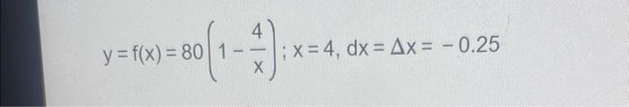 0 (1-1);Xx = 4. y = f(x) = 80 1 ; x = 4, dx = Ax = -0.25