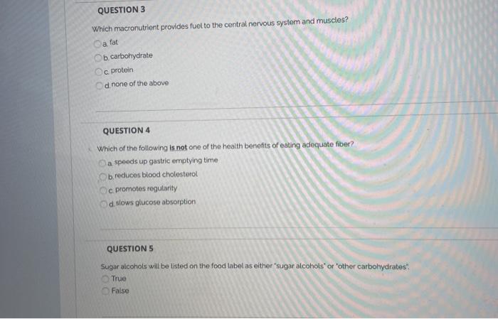 QUESTION 3 Which macronutrient provides fuel to the central nervous system and muscles? a fat b carbohydrate c protein d none