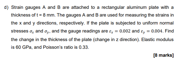 Solved d) ﻿Strain gauges A and B are attached to a | Chegg.com