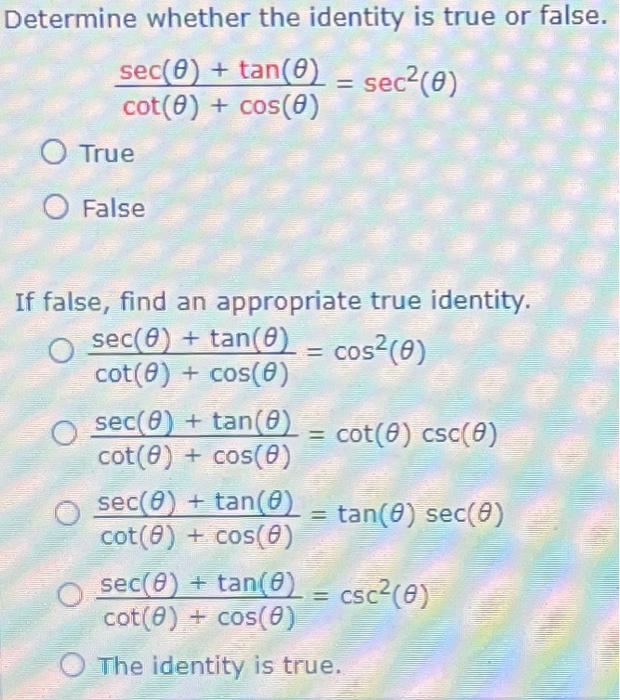 Solved Determine whether the identity is true or false. | Chegg.com