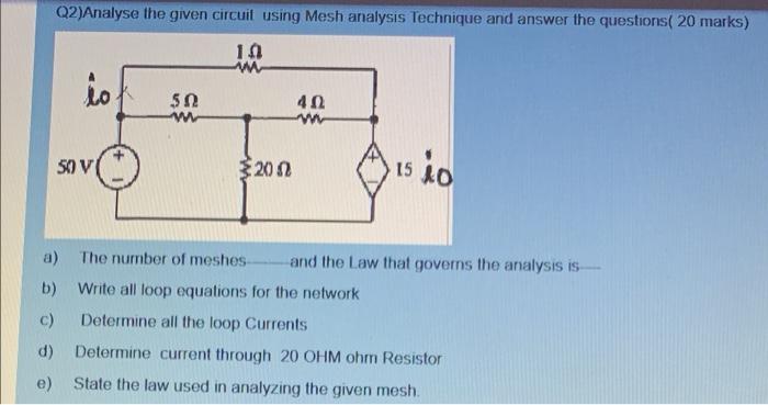 Solved Q2)Analyse the given circuit using Mesh analysis | Chegg.com