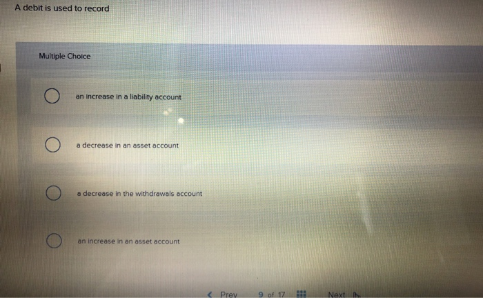 Solved A debit is used to record Multiple Choice an increase | Chegg.com