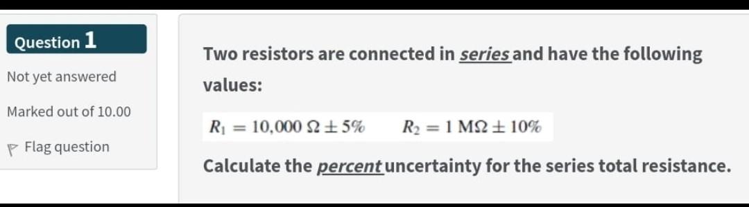 Solved Question 1 Two resistors are connected in series and | Chegg.com