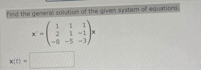 Solved Find the general solution of the given system of | Chegg.com