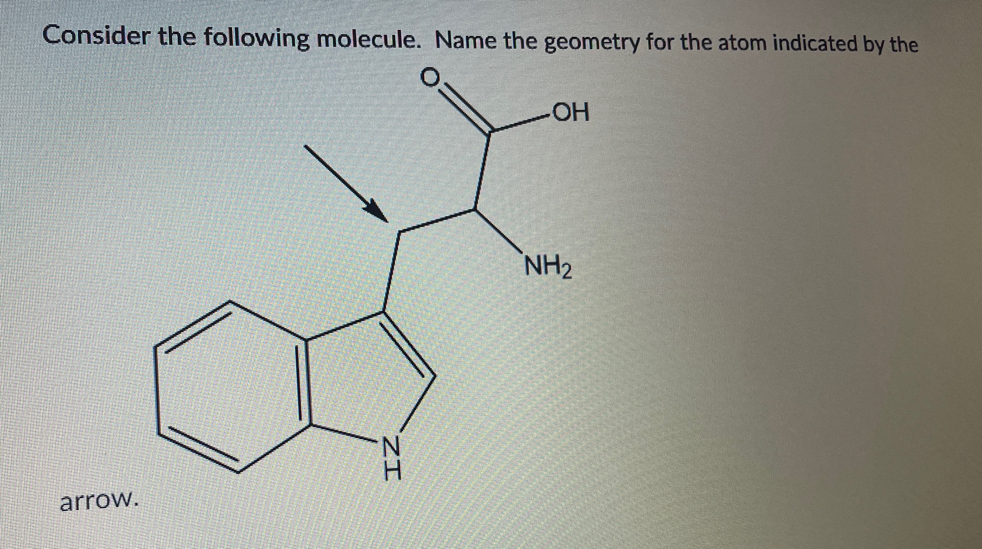 Solved Consider the following molecule name the geometry for | Chegg.com