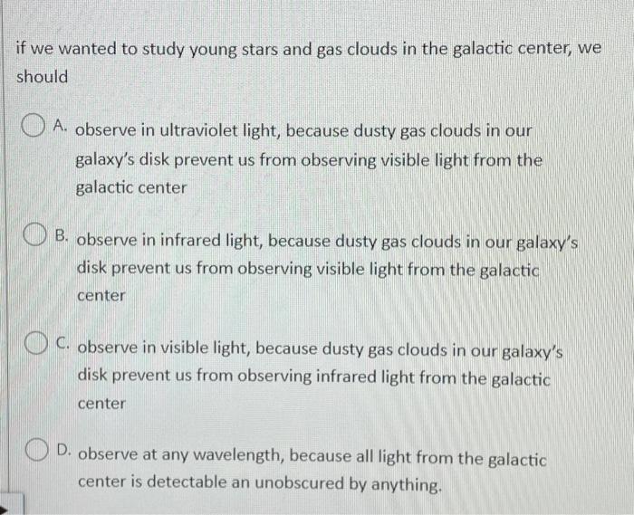 Solved if we wanted to study young stars and gas clouds in | Chegg.com