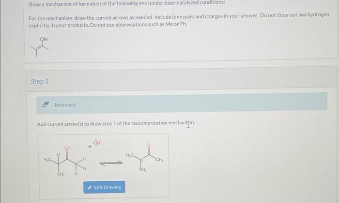 Solved Show a mechanism of formation of the following enol | Chegg.com