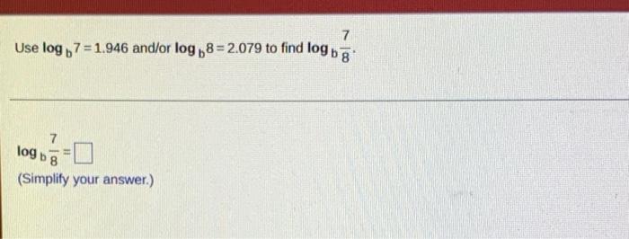 Solved 7 Use log 7=1.946 and/or log 58=2.079 to find log b 7 | Chegg.com