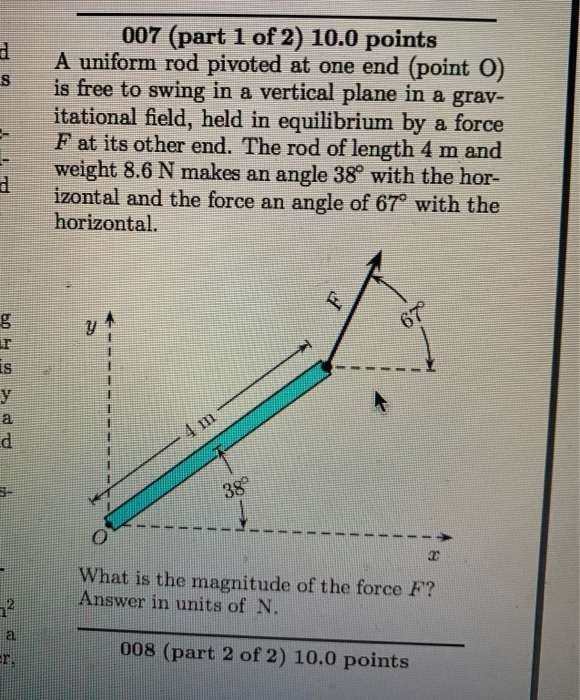 Solved 007 (part 1 of 2) 10.0 points A uniform rod pivoted | Chegg.com