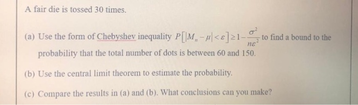 Solved A fair die is tossed 30 times. to find a bound to the | Chegg.com