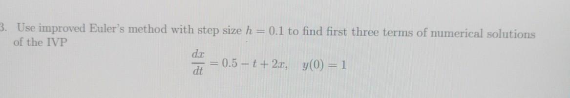 Solved Use improved Euler's method with step size h=0.1 ﻿to | Chegg.com