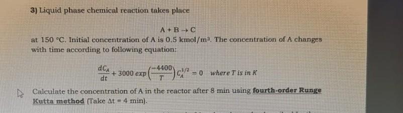Solved 3) Liquid phase chemical reaction takes place A+B→C | Chegg.com
