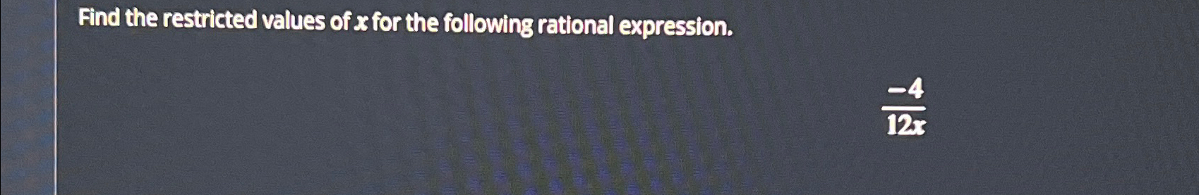 Solved Find the restricted values of x ﻿for the following | Chegg.com