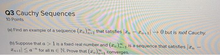 Solved Q3 Cauchy Sequences 10 Points (a) Find an example of | Chegg.com