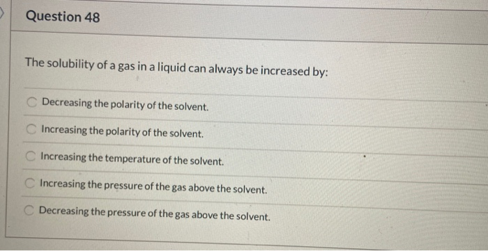 Solved Question 48 The solubility of a gas in a liquid can | Chegg.com
