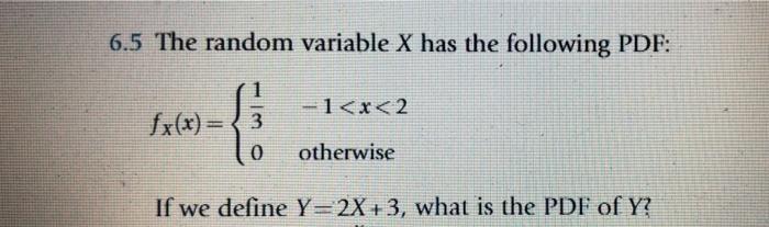 Solved 6.5 The random variable X has the following PDF: -1 | Chegg.com
