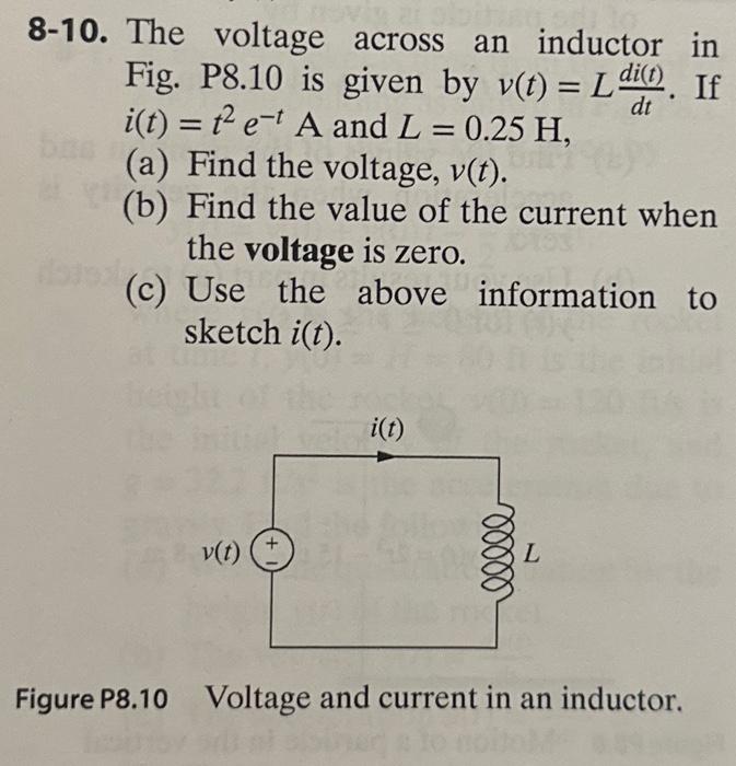 8-10. The voltage across an inductor in Fig. P8.10 is given by \( v(t)=L \frac{d i(t)}{d t} \). If \( i(t)=t^{2} e^{-t} \math