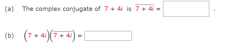 Solved (a) ﻿The complex conjugate of 7+4i ﻿is | Chegg.com