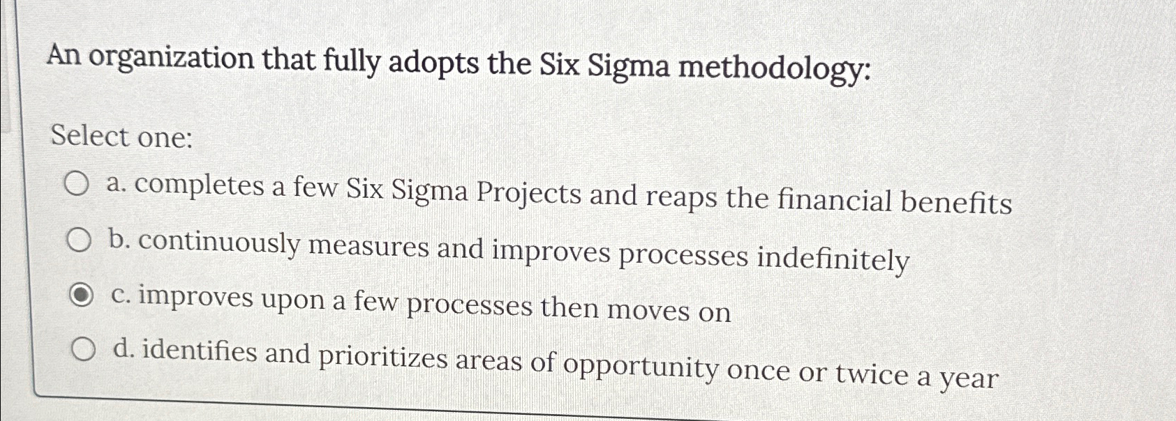 Solved An organization that fully adopts the Six Sigma