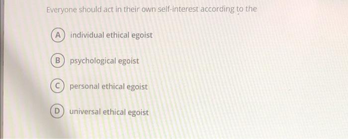 Solved Everyone Should Act In Their Own Self Interest Chegg