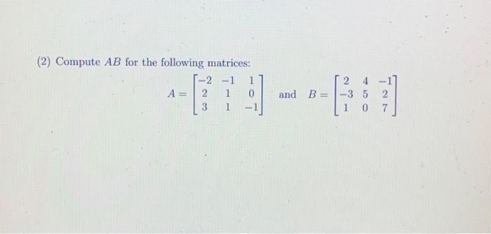 Solved (1) Compute 3A−2B for the following matrices: | Chegg.com