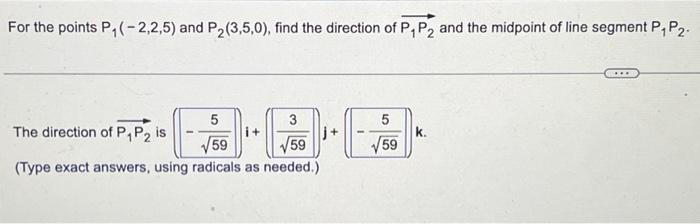 Solved For the points P1(−2,2,5) and P2(3,5,0), find the | Chegg.com