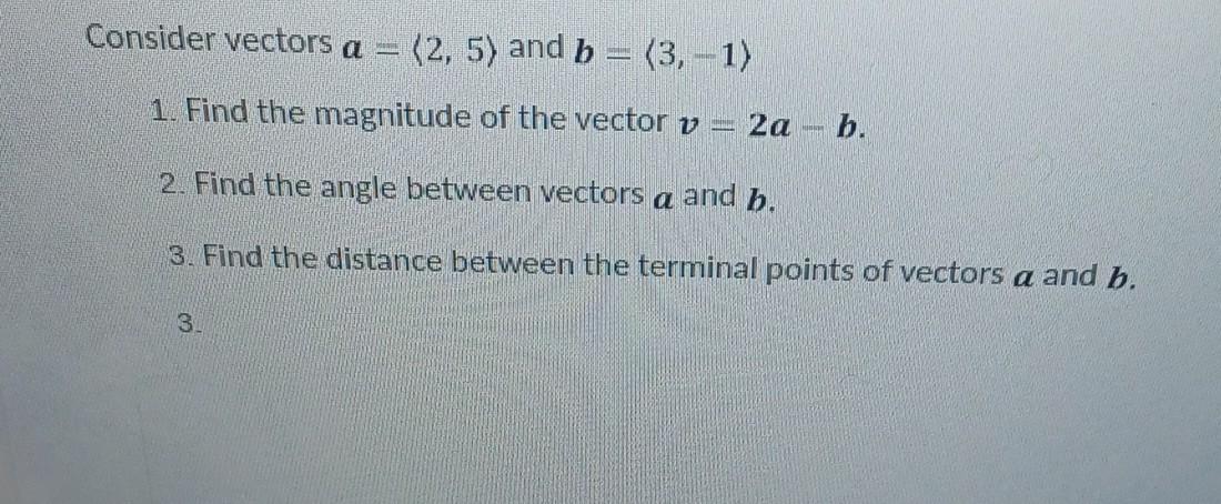 Solved Consider Vectors A= 2,5 And B= 3,−1 1. Find The | Chegg.com